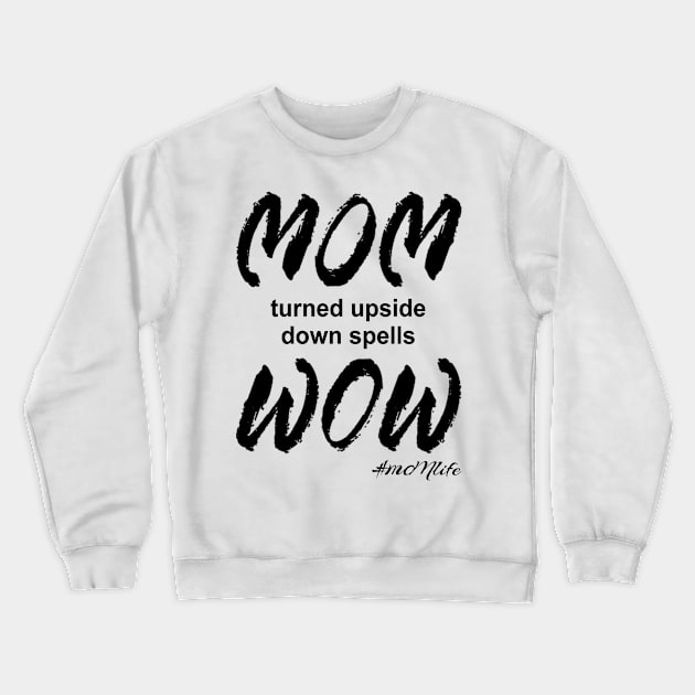 #MOMlife - Upside Down Spells Wow Crewneck Sweatshirt by Vitalitee
